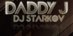 DADDY J & DJ STARKOV