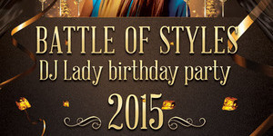 Battle of Styles. Dj Lady Birthday party