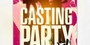 CASTING PARTY