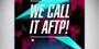 WE CALL IT AFTP!