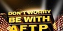 DON'T WORRY, BE WITH AFTP