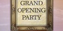 GRAND OPENING PARTY